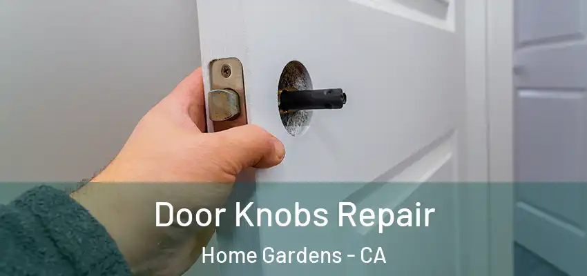  Door Knobs Repair Home Gardens - CA