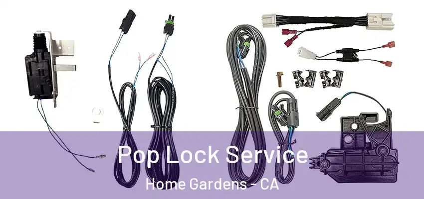  Pop Lock Service Home Gardens - CA
